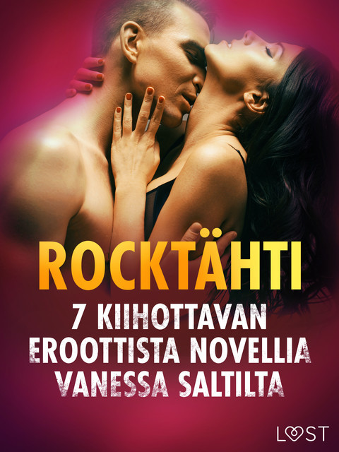 Rocktähti – 7 kiihottavan eroottista novellia Vanessa Saltilta, Vanessa Salt