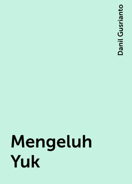 Mengeluh Yuk, Danil Gusrianto