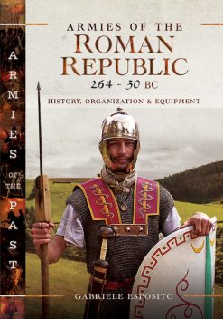 Armies of the Roman Republic 264–30 BC, Gabriele Esposito