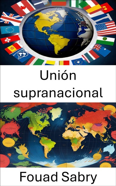 Unión supranacional, Fouad Sabry