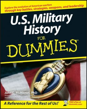 U.S. Military History For Dummies, John C.McManus