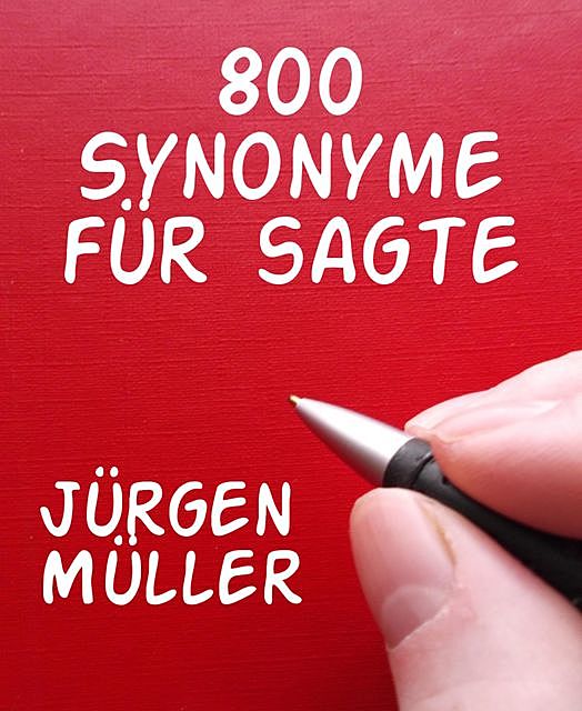 800 Synonyme für sagte, Jürgen Müller