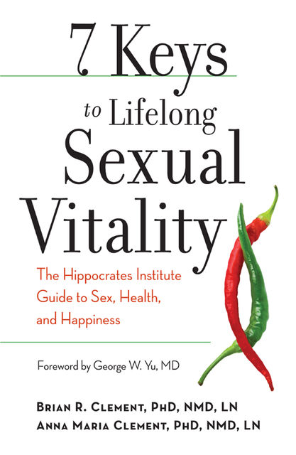 7 Keys to Lifelong Sexual Vitality, Brian R.Clement