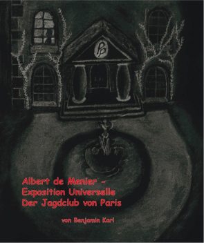 Albert de Menier – Exposition Universelle Der Jagdclub von Paris, Benjamin Karl