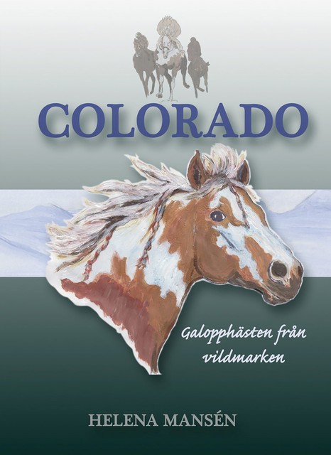 COLORADO, Galopphästen från vildmarken, Helena Mansén