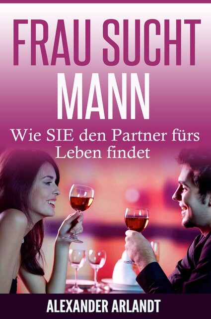 FRAU SUCHT MANN, Alexander Arlandt
