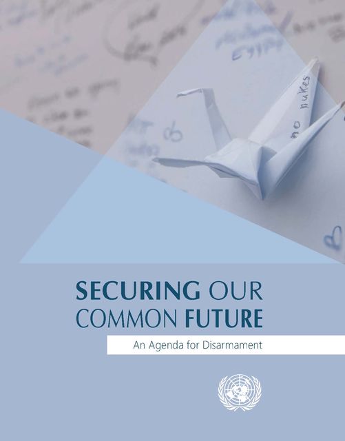 Securing Our Common Future, United Nations Office for Disarmament Affairs
