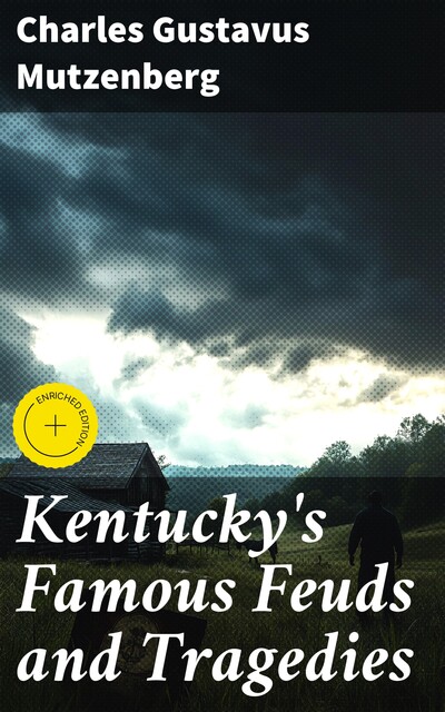 Kentucky's Famous Feuds and Tragedies, Charles Gustavus Mutzenberg