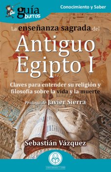 GuíaBurros: La enseñanza sagrada del Antiguo Egipto I, Sebastián Vázquez