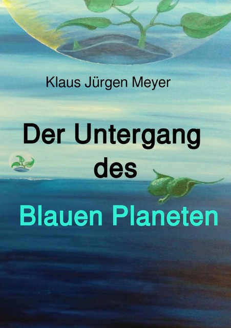 Der Untergang des Blauen Planeten, Klaus Jürgen Meyer