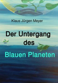 Der Untergang des Blauen Planeten, Klaus Jürgen Meyer