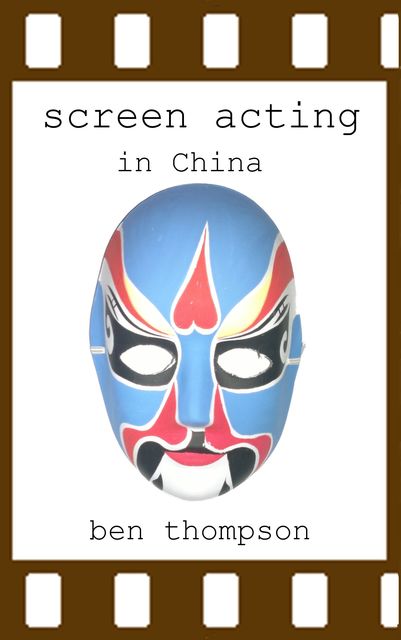 Screen Acting in China, Ben Thompson