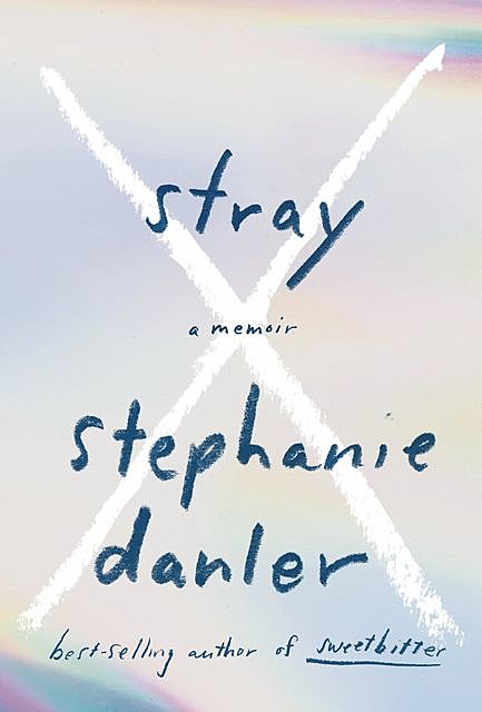 Stray, Stephanie Danler