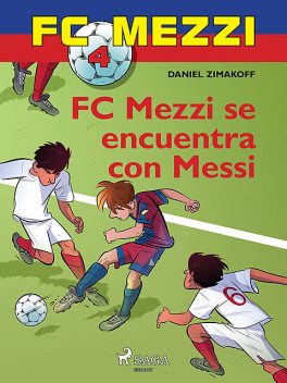 FC Mezzi 4: FC Mezzi se encuentra con Messi, Daniel Zimakoff
