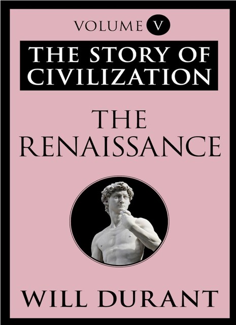The Renaissance – The Story of Civilization 05, Will Durant