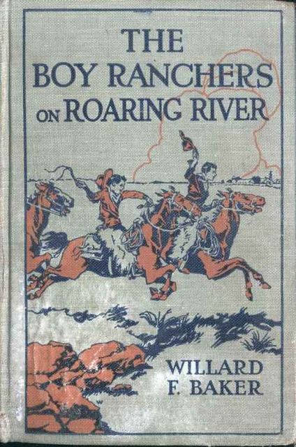 The Boy Ranchers on Roaring River / or Diamond X and the Chinese Smugglers, Willard F.Baker