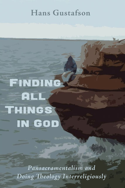 Finding All Things in God, Hans Gustafson