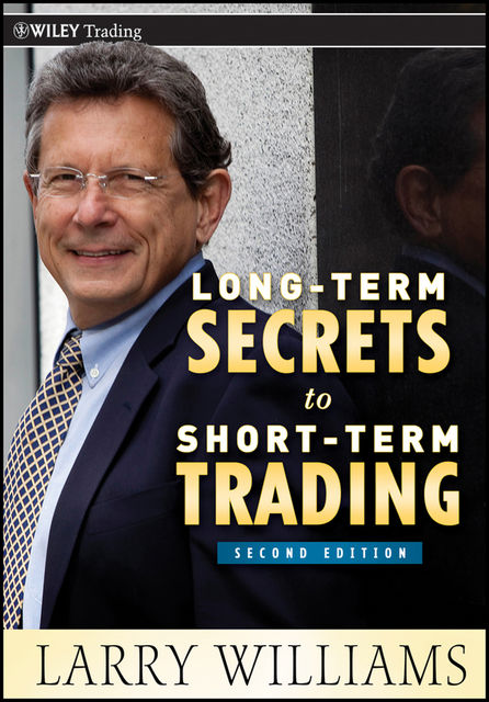 Long-Term Secrets to Short-Term Trading, Larry Williams