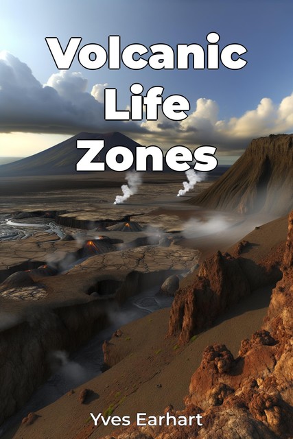 Volcanic Life Zones, Yves Earhart