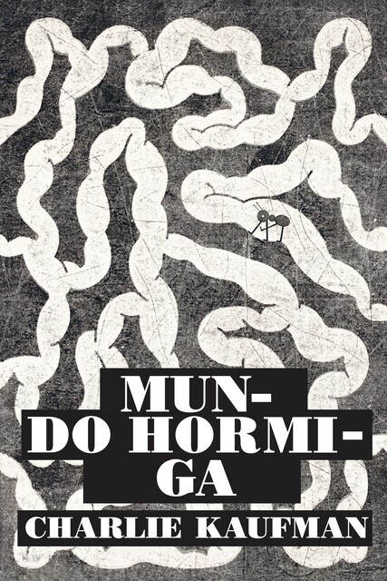 Mundo hormiga, Charlie Kaufman