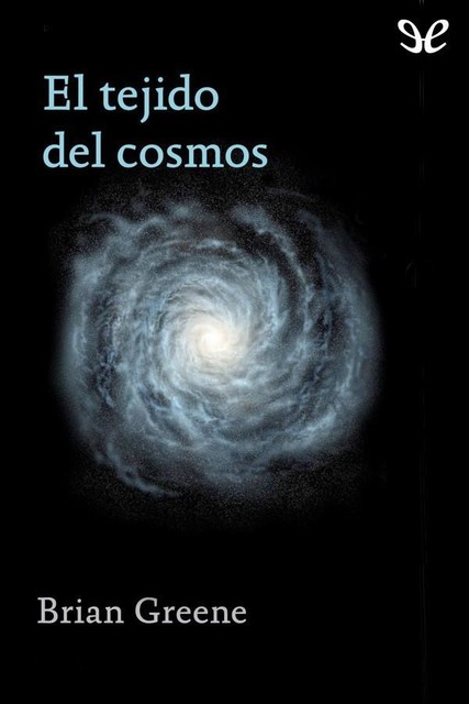 El tejido del cosmos, Brian Greene