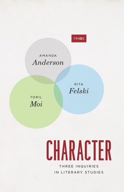 Character, Rita Felski, Amanda Anderson, Toril Moi