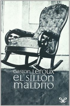 El sillón maldito, Gaston Leroux