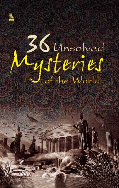 36 Unsolved Mysteries Of The World, Vikas Khatri