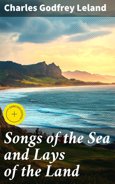 Songs of the Sea and Lays of the Land, Charles Godfrey Leland