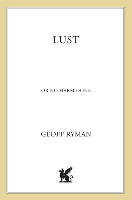 Lust Or No Harm Done, Geoff Ryman