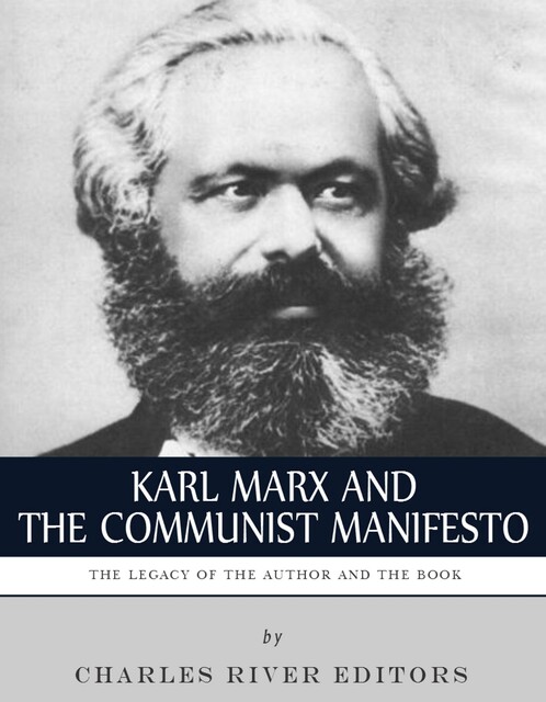 Karl Marx & The Communist Manifesto, Charles Editors