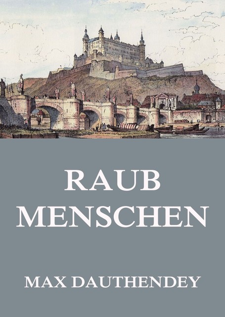 Raubmenschen, Max Dauthendey