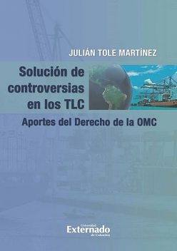 Solución de controversias en los TLC, Julián Martínez