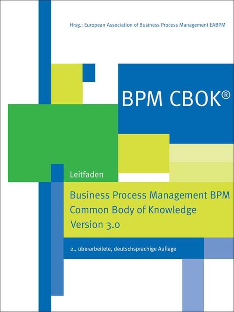 BPM CBOK® – Business Process Management BPM Common Body of Knowledge, Version 3.0, European Association of Business Process Management EABPM