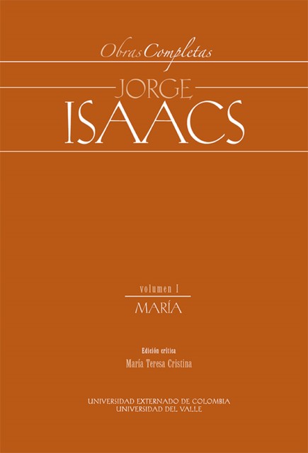 Obras Completas Jorge Isaacs Vol I María, María Cristina