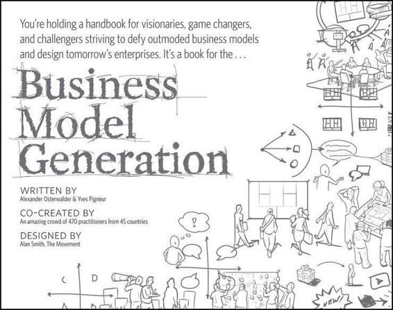 Business Model Generation: A Handbook for Visionaries, Game Changers, and Challengers, Alexander Osterwalder