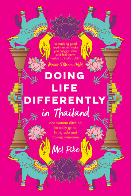 Doing Life Differently in Thailand, Mel Pike