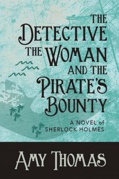 The Detective, the Woman and the Pirate's Bounty, Amy Thomas