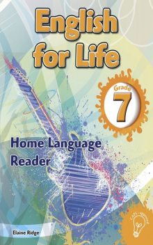 English for Life Reader Grade 7 Home Language, Elaine Ridge