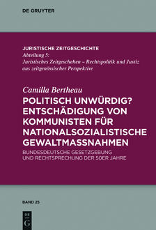 Politisch unwürdig? Entschädigung von Kommunisten für nationalsozialistische Gewaltmaßnahmen, Camilla Bertheau
