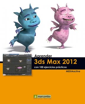Aprender 3DS Max 2012 con 100 ejercicios prácticos, MEDIAactive