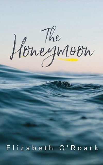 The Honeymoon, Elizabeth O'Roark