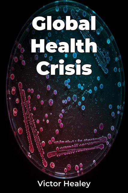 Global Health Crisis, Victor Healey