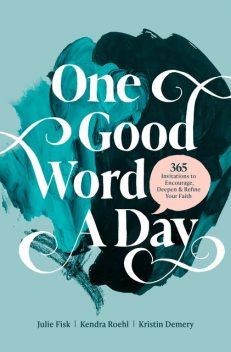 One Good Word a Day, Julie Fisk, Kendra Roehl, Kristin Demery
