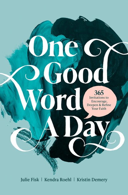 One Good Word a Day, Julie Fisk, Kendra Roehl, Kristin Demery