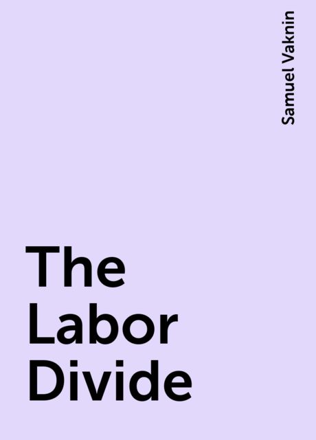The Labor Divide, Samuel Vaknin