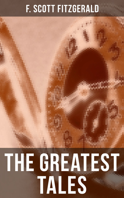 The Greatest Tales of F. Scott Fitzgerald, Francis Scott Fitzgerald