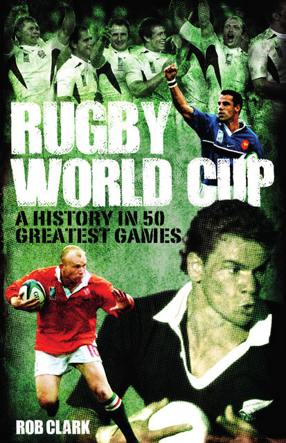 Rugby World Cup Greatest Games, Rob Clark