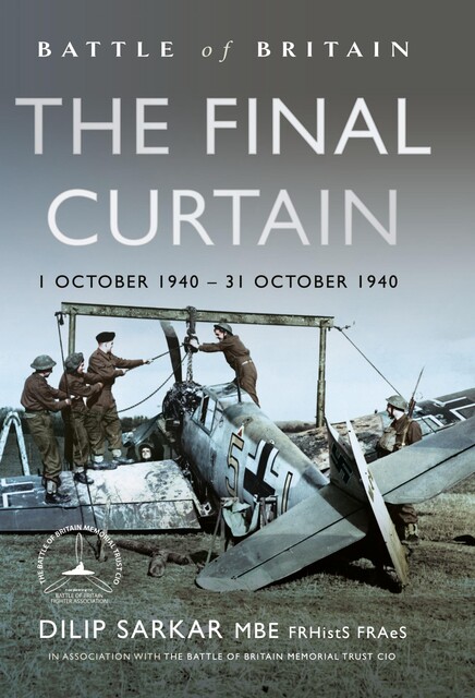 Battle of Britain The Final Curtain, Dilip Sarkar MBE FRHistS FRAeS