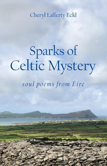 Sparks of Celtic Mystery, Cheryl Eckl